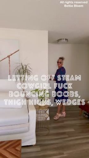 Letting Off Steam, Cowgirl Fuck, Bouncing Boobs, Thigh Highs, Heels