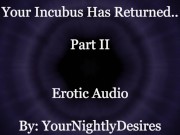 Your Incubus Returns To You (Part 2) [Blowjob] [Passionate Sex] [Aftercare] (Erotic Audio For Women)