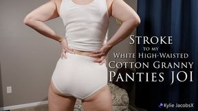 Stroke to my White High-Waisted Cotton Granny Panties JOI - Kylie Jacobsx - WMV 1080p HD