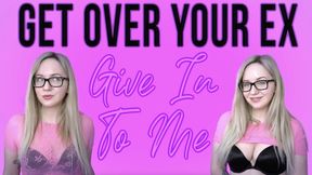 Get Over Your Ex, Give In To Me