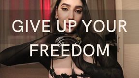 GIVE UP YOUR FREEDOM