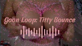 Goon Loop: Titty Bounce
