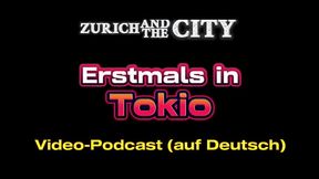 Erstmals in TOKIO &ndash_ XXX-PODCAST auf Deutsch