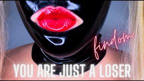 You are just a loser. Findom