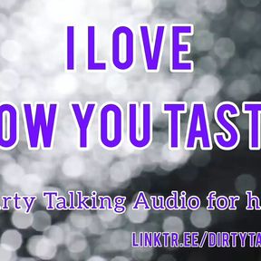 I love how you taste - Dirty Talking Audio For Her