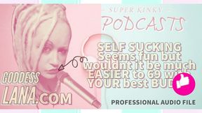 Audio Only - Kinky Podcast 6 Self-sucking Seems Fun but Wouldn't It Be Much Easier to 69 with Your Buddy