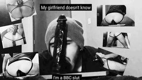 My girlfriend doesn&#039;t know I&#039;m a secret BBC slut in training. Watch me satisfy my deepest desire of big black cock