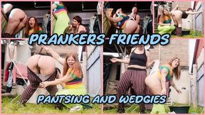PRANKERS FRIENDS - PANTSING AND WEDGIES