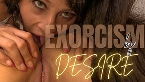 EXORCISM BY DESIRE
