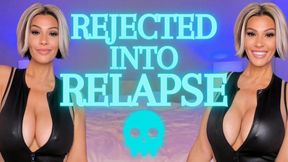 Rejected Into Relapse