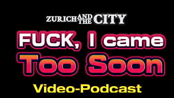 FUCK, I came too early! &ndash_ Video-Podcast in English