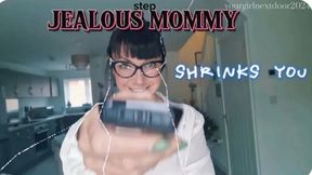 Jealous Step Mommy SHRINKS YOU