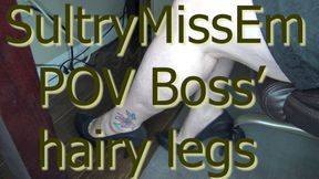 POV boss' hairy legs