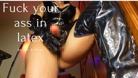 Fuck your ass in latex