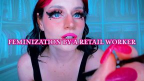 Feminization by a Retail Worker