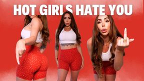 Hot girls hate you