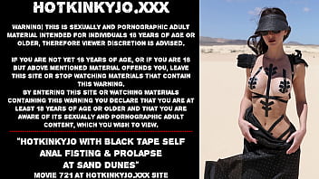 Hotkinkyjo with black tape self anal fisting &amp_ prolapse at sand dunes