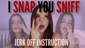 I snap, you sniff JOI