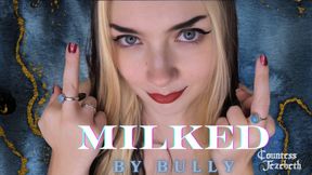 Milked by Bully - Countess Jezebeth- Humiliation, JOI, Cum Countdown