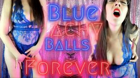 Blue Achy balls FOREVER