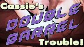 Cassie's Double Barrel Trouble, Taking 8" BWC And 12"BBC At The Same Time!