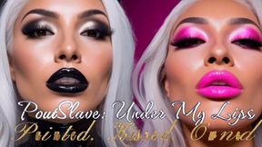 PoutSlave Under My Lips Painted. Kissed. Owned