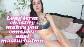 Long term chastity makes you consider anal masturbation