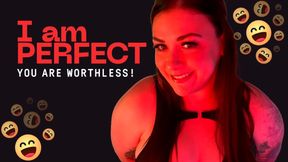 I am PERFECT, you are WORTHLESS!