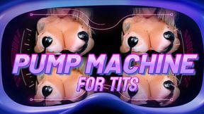 PUMP MACHINE FOR TITS