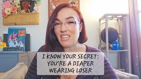 I Know Your Secret: You're a Diaper Wearing Loser