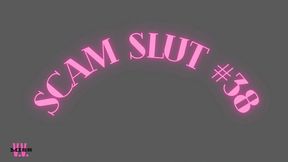 SCAM SLUT #38