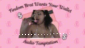 Findom Brat Wants Your Wallet: Audio Temptation