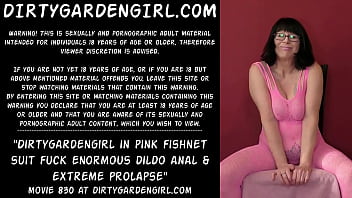 Dirtygardengirl in pink fishnet suit fuck enormous dildo anal &amp_ extreme prolapse