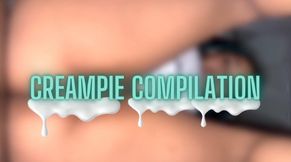 Creampie Compilation 1