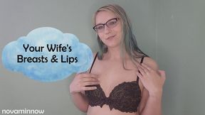 Your Wife's Breasts & Lips