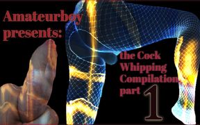 Amateurboy Presents the Cock Whipping Compilation Part One