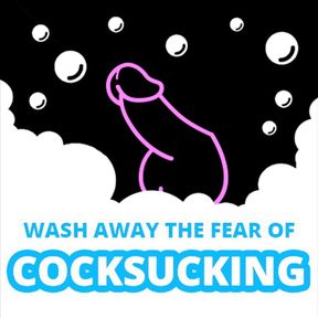 Wash Away the Fear of Cock Sucking Audio