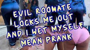 Evil Roomate LOCKS ME OUT & I WET MYSELF ! Mean Prank !! PEEING DESPERATION **** ****