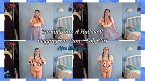 Turning Into A HuCow & Begging For Cum - Solo Girl