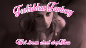 Forbidden fantasy part 1: Wet dream about stepmom