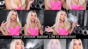 Heavy smoker Barbie! Life in addiction