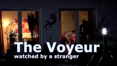 The voyeur - watched by a stranger