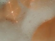 Touching myself in the bubble bath