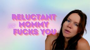 Reluctant Step-Mommy Fucks You