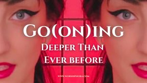 Go(on)ing Deeper Than Ever Before