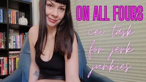On All Fours-Cei Task for jerk junkies