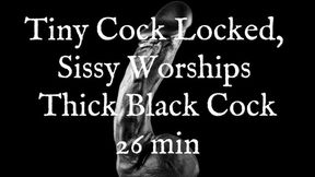 Tiny Cock Locked, Sissy Worships Thick Black Cock 26 min