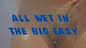 ALL WET IN THE BIG EASY