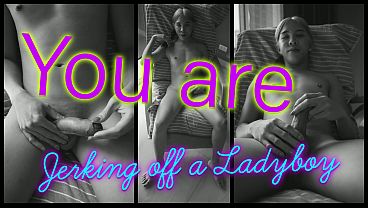 POV: You Are Jerking Off A Ladyboy