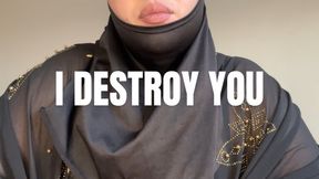 I destroy you